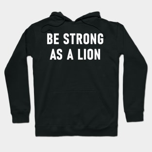 Be Strong As A Lion Hoodie